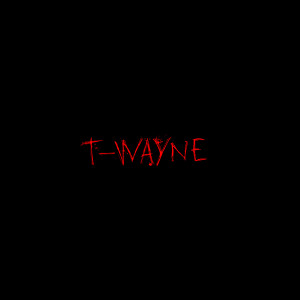 T-Wayne (Explicit)