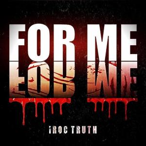 ดาวน์โหลดและฟังเพลง For Me พร้อมเนื้อเพลงจาก Iroc Truth