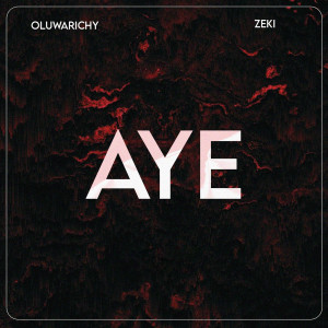 收聽Oluwarichy的Aye (Explicit)歌詞歌曲