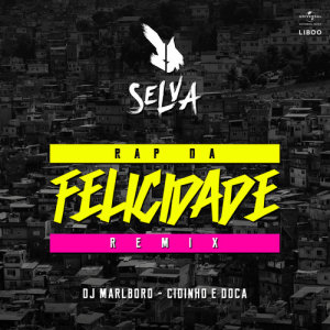 收聽Selva的Rap Da Felicidade (Remix)歌詞歌曲