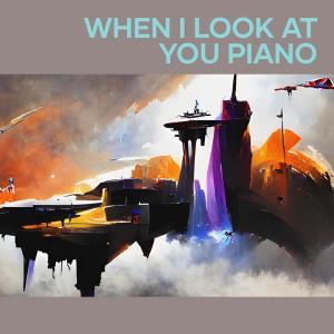 When I Look at You Piano