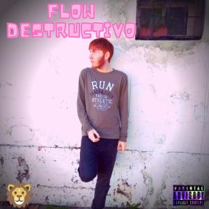 ดาวน์โหลดและฟังเพลง Flow Destructivo (Explicit) พร้อมเนื้อเพลงจาก Lionsixteen