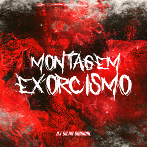 收听DJ Silva Original的MONTAGEM EXORCISMO (Explicit)歌词歌曲