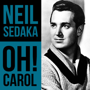 收聽Neil Sedaka et son orchestre的Oh! Carol歌詞歌曲