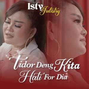 Album Tidor Deng Kita Hati For Dia oleh Isty Julistry