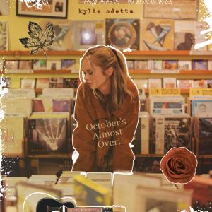 收聽Kylie Odetta的October's Almost Over!歌詞歌曲