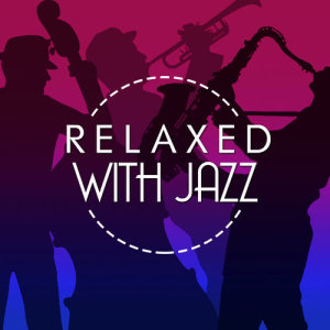 อัลบัม Relaxed with Jazz ศิลปิน Relaxed Jazz