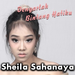 收聽Sheila Sahanaya的Dengarlah Bintang Hatiku歌詞歌曲