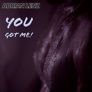 ดาวน์โหลดและฟังเพลง You Got Me พร้อมเนื้อเพลงจาก Adrian Lenz