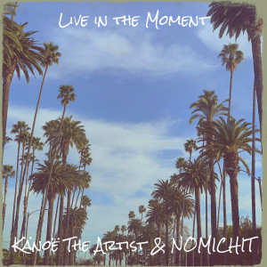 Album Live in the Moment (Explicit) from Känoë The Artist