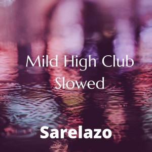 Dengarkan lagu Mild High Club nyanyian Sarelazo dengan lirik