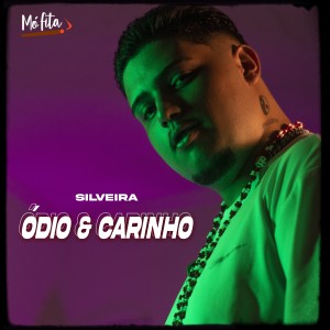 ดาวน์โหลดและฟังเพลง Ódio & Carinho (Explicit) พร้อมเนื้อเพลงจาก Silveira
