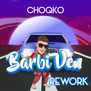 ดาวน์โหลดและฟังเพลง Rework Barbi Ven พร้อมเนื้อเพลงจาก CHOQKO