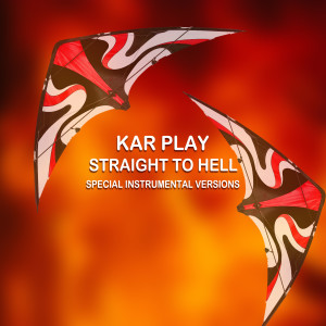 收聽Kar Play的Straight to Hell (Extended Instrumental Mix)歌詞歌曲