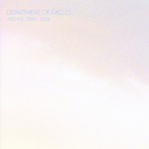 Department Of Eagles的專輯Archive: 2003-2006