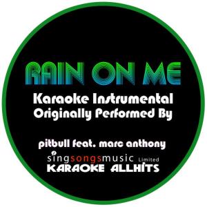 ดาวน์โหลดและฟังเพลง Rain On Me (Originally Performed By Pitbull Feat. Marc Anthony) {Karaoke Instrumental Version} พร้อมเนื้อเพลงจาก Karaoke All Hits