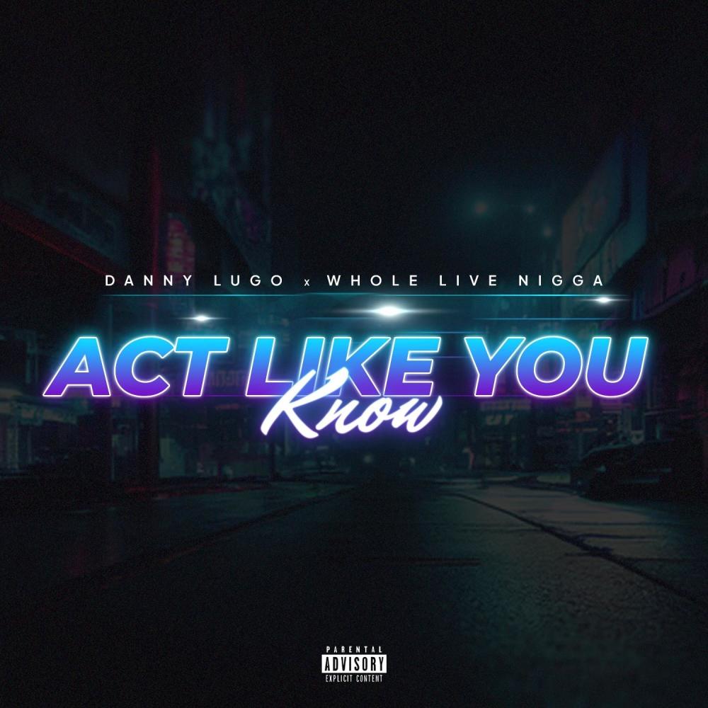 Act Like You Know (feat. WholeLiveNigga|Explicit)