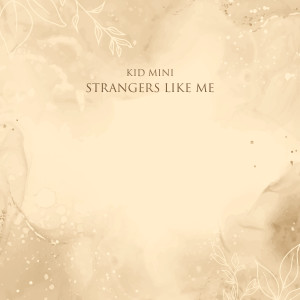 Kid Mini的專輯Strangers Like Me