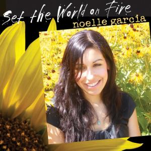 ดาวน์โหลดและฟังเพลง Set The World On Fire พร้อมเนื้อเพลงจาก Noelle Garcia