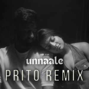 Sahi Siva的专辑Unnaale (Prito Remix)