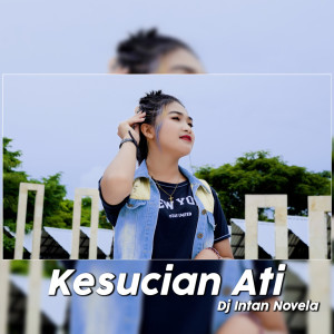 Dengarkan lagu Kesucian Ati (Remix Thailand Style|Explicit) nyanyian DJ Intan Novela dengan lirik