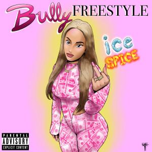 Dengarkan lagu Bully Freestyle (Explicit) nyanyian Ice Spice dengan lirik