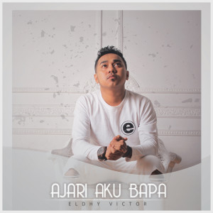 Listen to Ajari Aku Bapa song with lyrics from Eldhy Victor