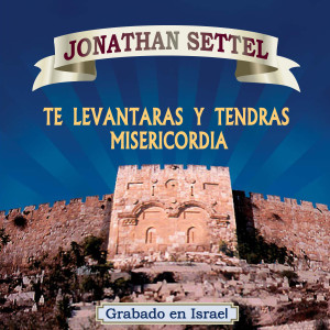 Jonathan Settel的专辑Te Levantaras y Tendras Misericordia