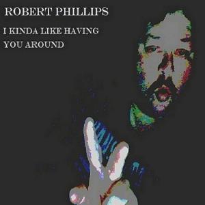 收聽Robert Phillips的I Kinda Like Having You Around歌詞歌曲