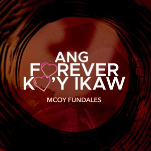 Album Ang Forever Ko'y Ikaw from Mcoy Fundales
