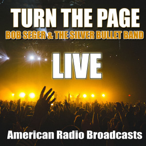ดาวน์โหลดและฟังเพลง Turn The Page (Live) พร้อมเนื้อเพลงจาก Bob Seger & The Silver Bullet Band