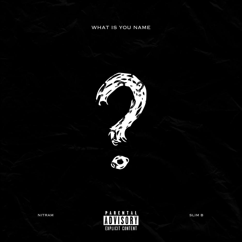 What is your name? (feat. Slim B & Nitram) (Explicit)