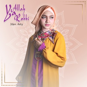 Dengarkan lagu Ya Allah Ya Robbi nyanyian Jihan Audy dengan lirik