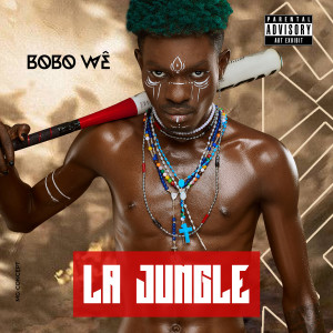 Bobo Wê的專輯La Jungle (Explicit)
