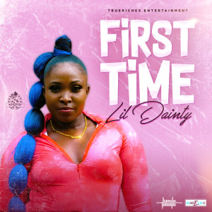 Dengarkan First Time (Explicit) lagu dari Lil Dainty dengan lirik