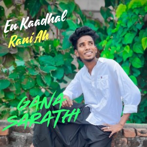 Listen to En Kaadhal Rani Ah song with lyrics from Gana Sarathi