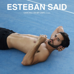 收聽Esteban Said的Dancing on My Own (Cover)歌詞歌曲