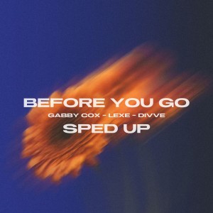 收聽Gabby Cox的Before You Go (Sped Up)歌詞歌曲