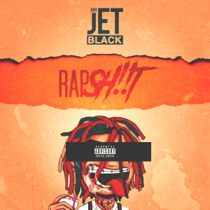 ดาวน์โหลดและฟังเพลง Rap Sh!!t (Explicit) พร้อมเนื้อเพลงจาก Mr. Jet Black