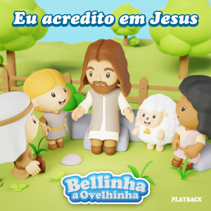 Album Eu acredito em Jesus (Playback) from Bellinha a Ovelhinha