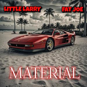 อัลบัม MATERIAL (feat. Fat Joe) [Explicit] ศิลปิน Little Larry