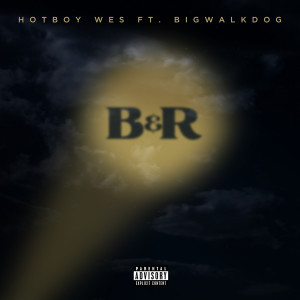 อัลบัม B&R (feat. BigWalkDog) (Explicit) ศิลปิน Hotboy Wes