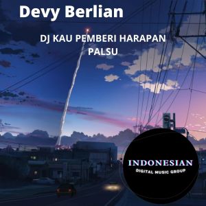 收聽Devy Berlian的DJ KAU PEMBERI HARAPAN PALSU歌詞歌曲