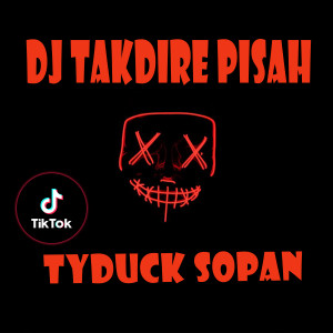 Album Takdire Pisah (Remix) from DJ TYDUCK SOPAN