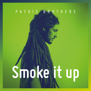 Listen to Smoke It Up (Explicit) song with lyrics from Patois Brothers