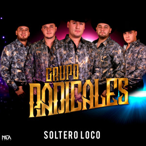 ดาวน์โหลดและฟังเพลง Soltero Loco พร้อมเนื้อเพลงจาก Grupo Radicales