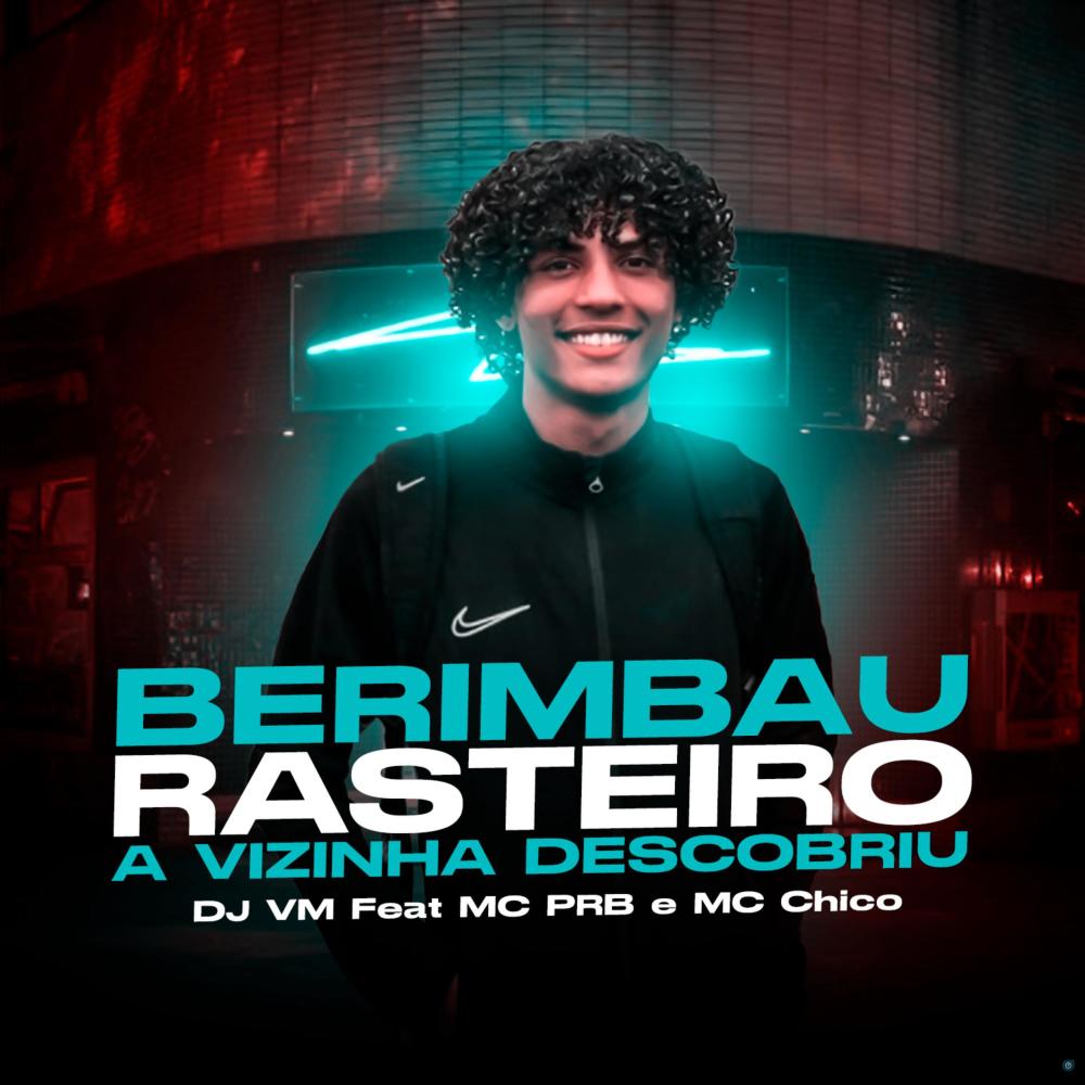 Berimbau Rasteiro, a Vizinha Descobriu (feat. MC PRB & MC Chico) (Explicit)