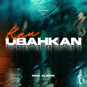 ดาวน์โหลดและฟังเพลง Kau Ubahkan พร้อมเนื้อเพลงจาก GKDI Worship