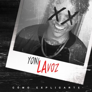 Listen to Como Explicarte song with lyrics from Yoni La Voz
