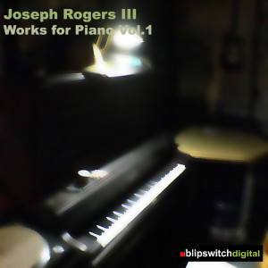 Joseph Rogers III的專輯Works for Piano Vol. 1